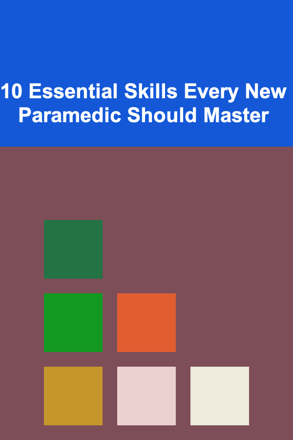 10 Essential Skills Every New Paramedic Should Master