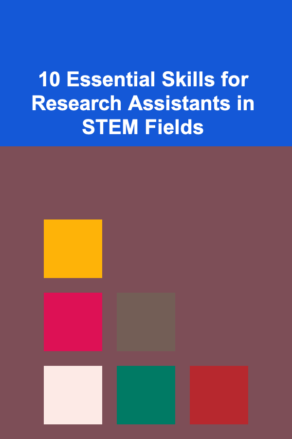 10 Essential Skills for Research Assistants in STEM Fields