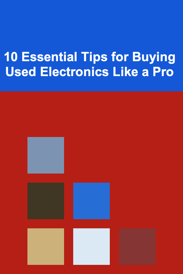 10 Essential Tips for Buying Used Electronics Like a Pro