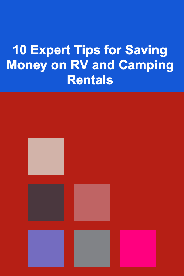 10 Expert Tips for Saving Money on RV and Camping Rentals