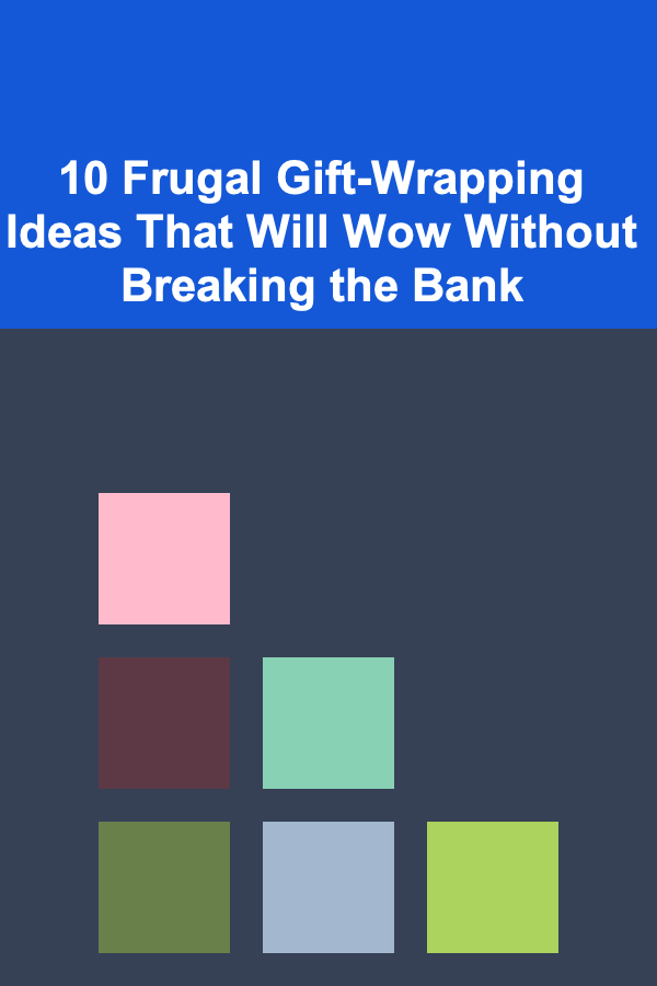 10 Frugal Gift-Wrapping Ideas That Will Wow Without Breaking the Bank