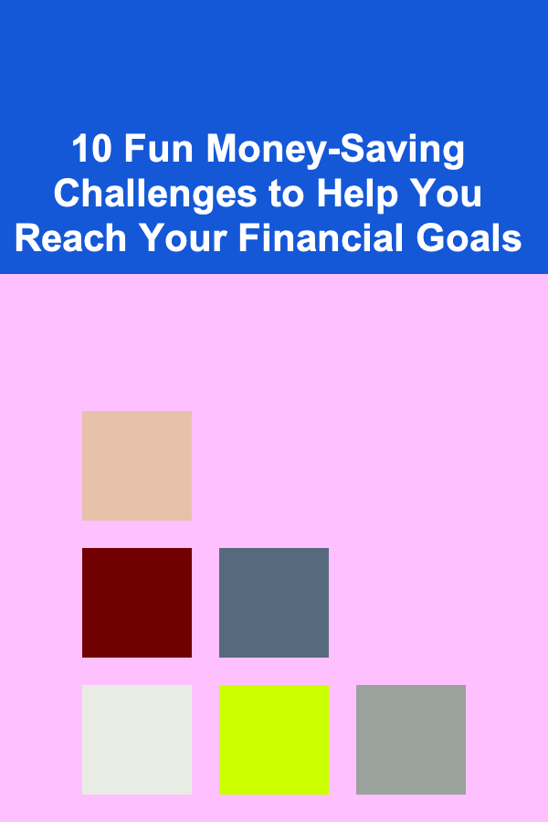 10 Fun Money-Saving Challenges to Help You Reach Your Financial Goals