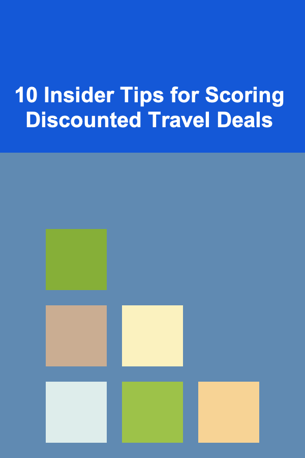 10 Insider Tips for Scoring Discounted Travel Deals
