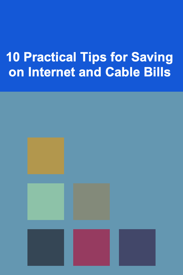 10 Practical Tips for Saving on Internet and Cable Bills