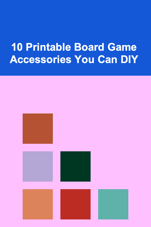 10 Printable Board Game Accessories You Can DIY
