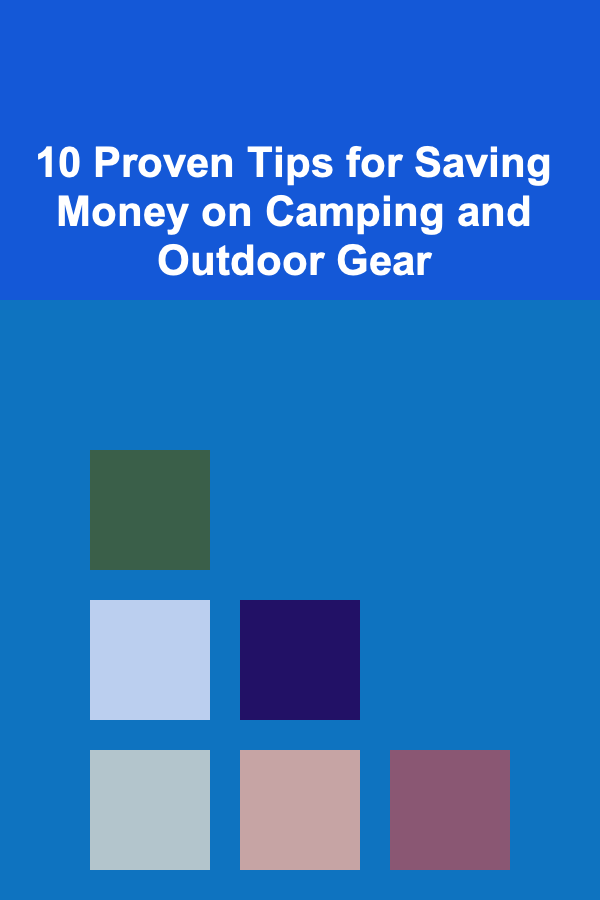 10 Proven Tips for Saving Money on Camping and Outdoor Gear
