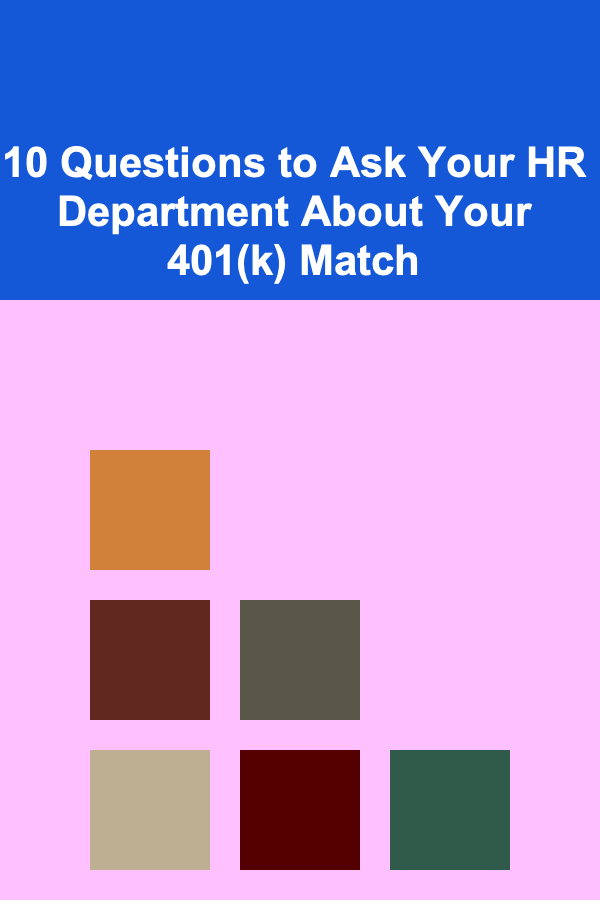 10 Questions to Ask Your HR Department About Your 401(k) Match
