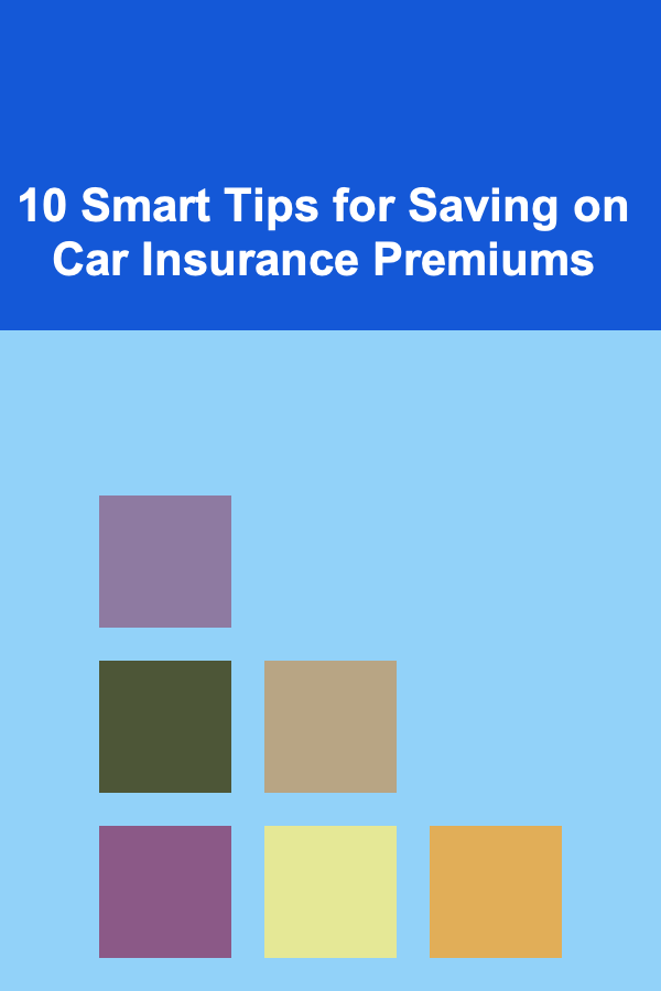 10 Smart Tips for Saving on Car Insurance Premiums
