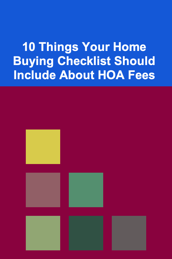 10 Things Your Home Buying Checklist Should Include About HOA Fees