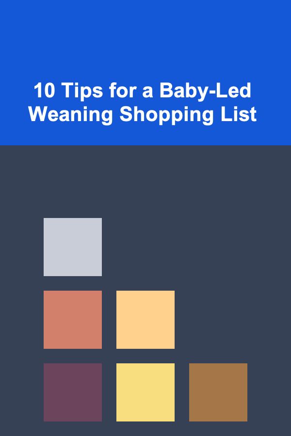 10 Tips for a Baby-Led Weaning Shopping List