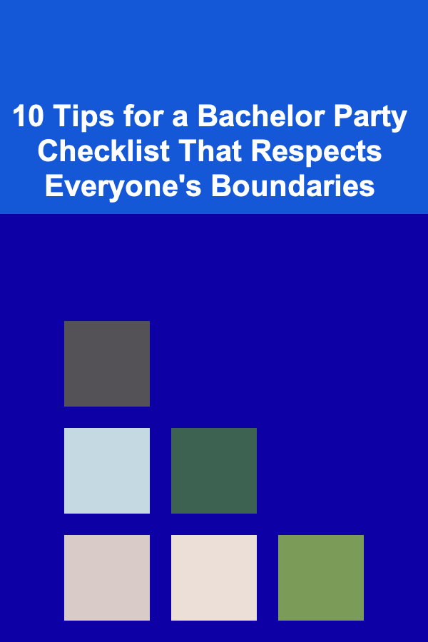 10 Tips for a Bachelor Party Checklist That Respects Everyone's Boundaries