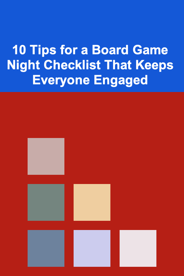 10 Tips for a Board Game Night Checklist That Keeps Everyone Engaged
