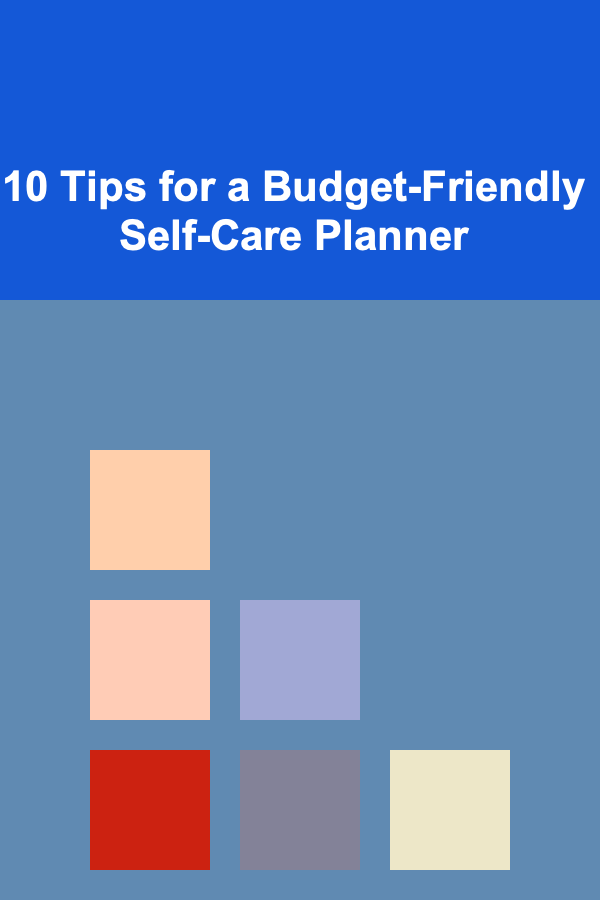 10 Tips for a Budget-Friendly Self-Care Planner