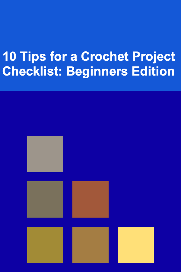 10 Tips for a Crochet Project Checklist: Beginners Edition