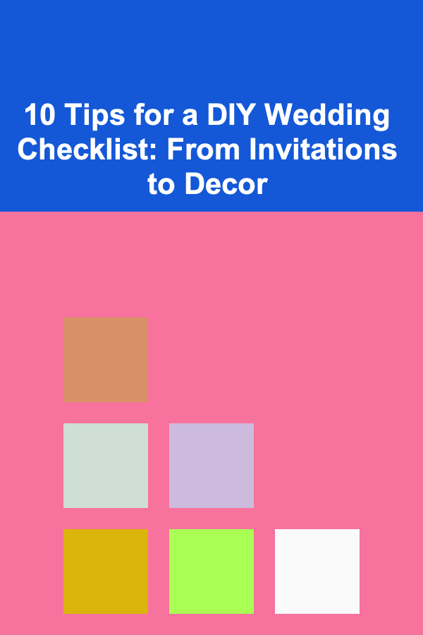 10 Tips for a DIY Wedding Checklist: From Invitations to Decor