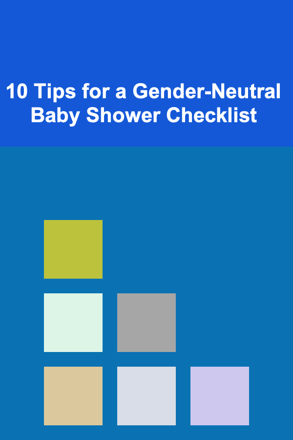 10 Tips for a Gender-Neutral Baby Shower Checklist