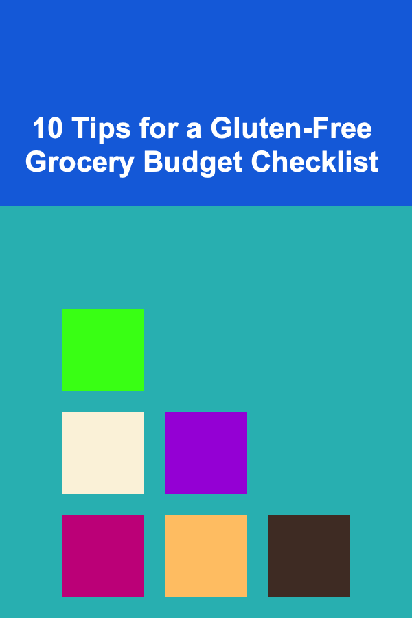 10 Tips for a Gluten-Free Grocery Budget Checklist