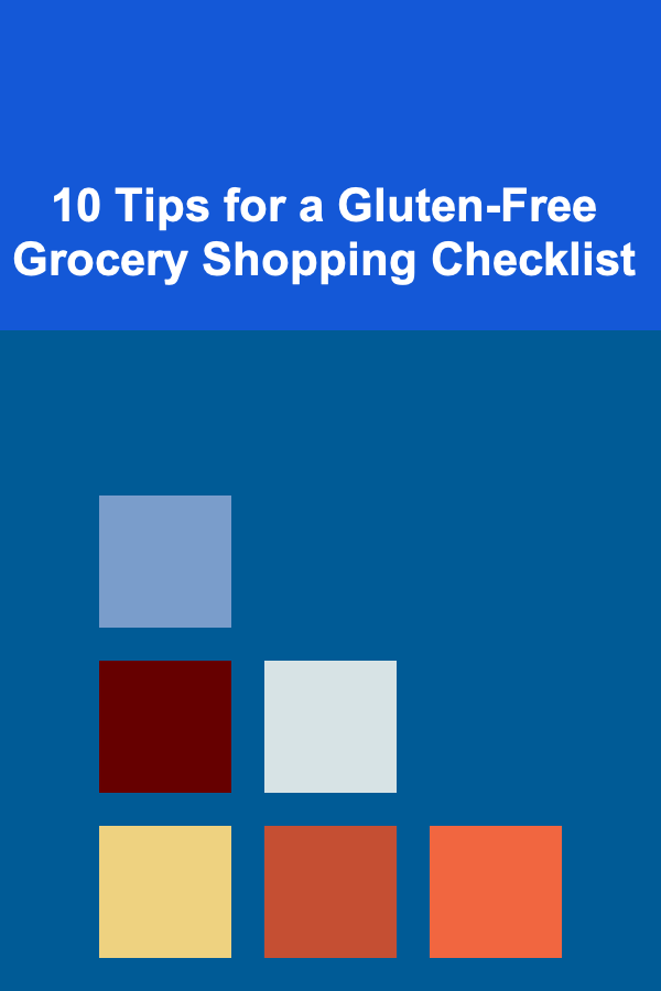 10 Tips for a Gluten-Free Grocery Shopping Checklist