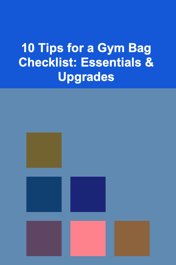 10 Tips for a Gym Bag Checklist: Essentials & Upgrades