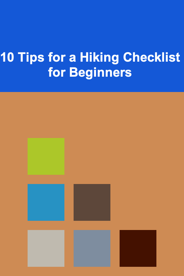 10 Tips for a Hiking Checklist for Beginners