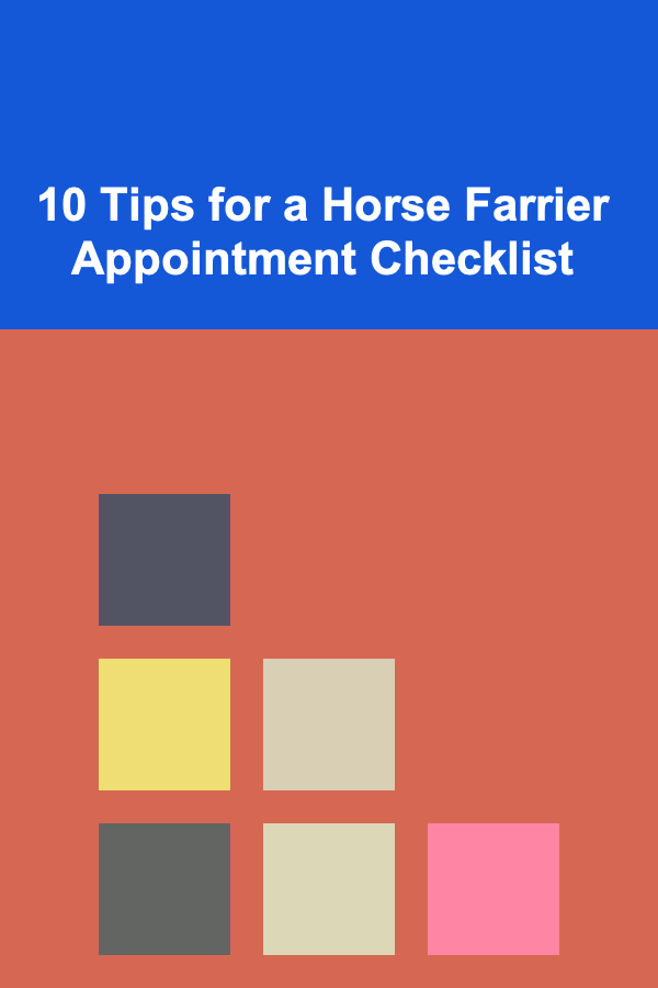 10 Tips for a Horse Farrier Appointment Checklist