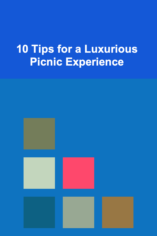 10 Tips for a Luxurious Picnic Experience