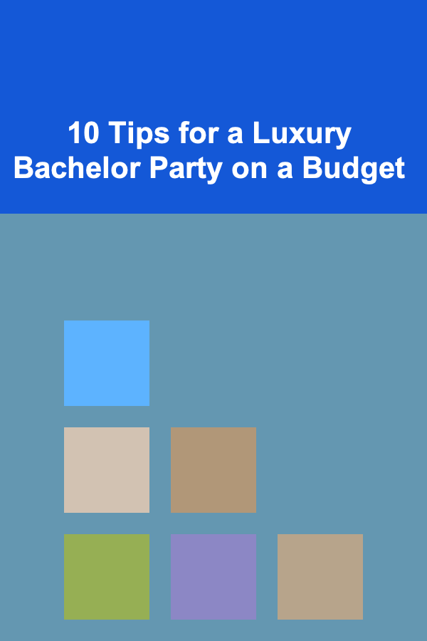 10 Tips for a Luxury Bachelor Party on a Budget