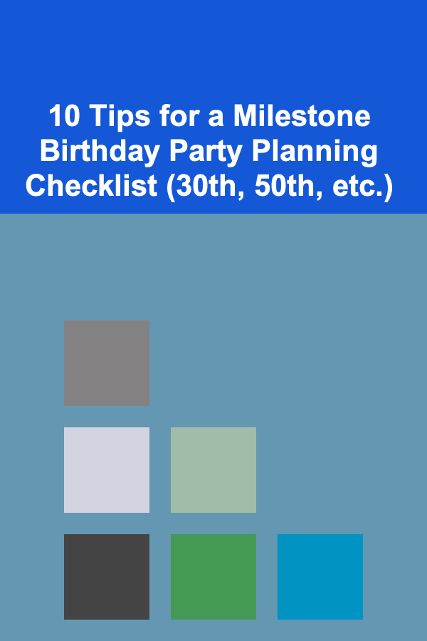 10 Tips for a Milestone Birthday Party Planning Checklist (30th, 50th, etc.)