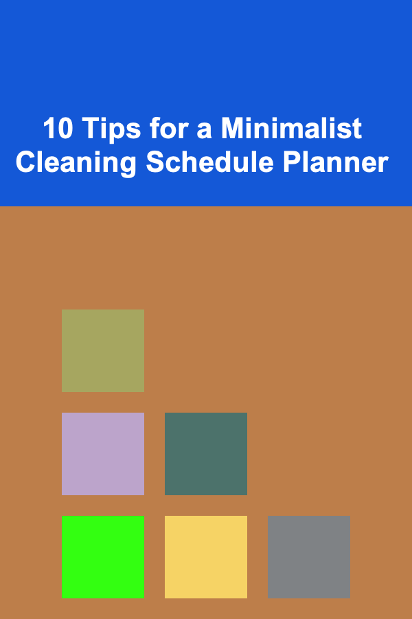 10 Tips for a Minimalist Cleaning Schedule Planner