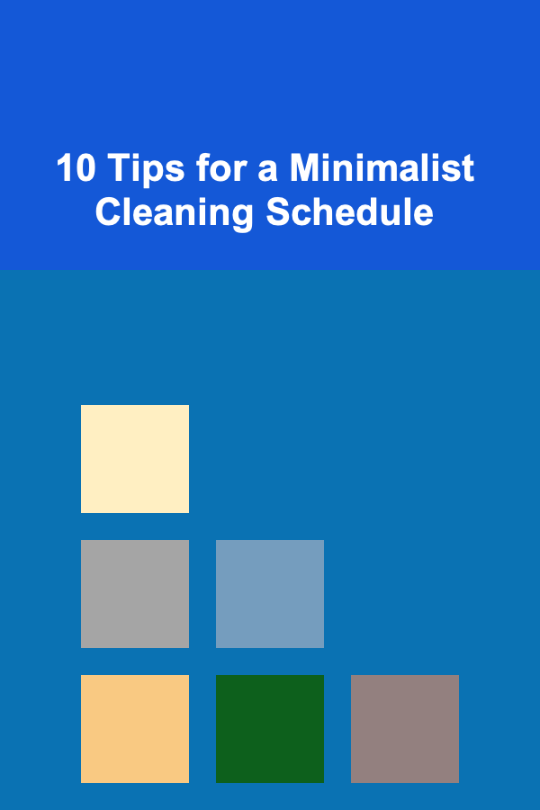 10 Tips for a Minimalist Cleaning Schedule