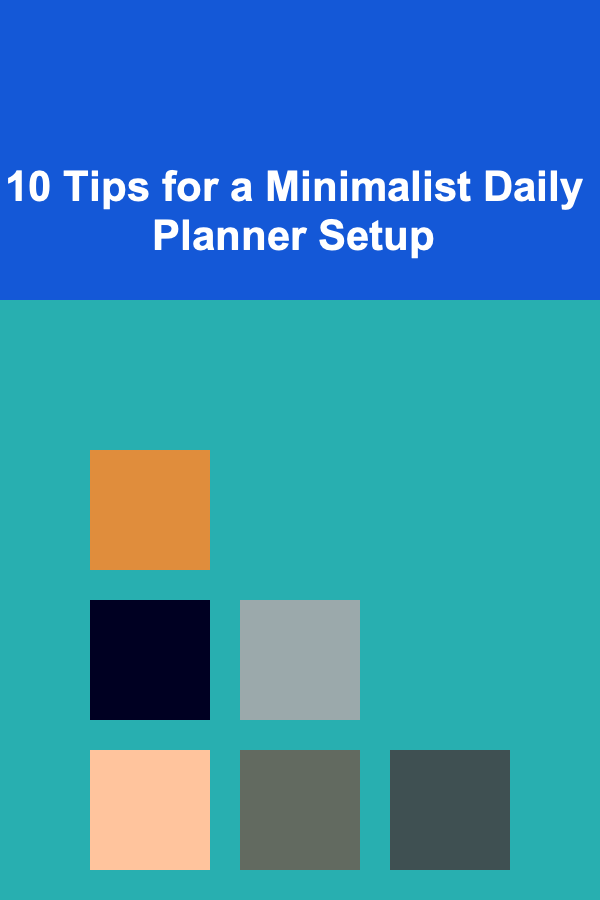 10 Tips for a Minimalist Daily Planner Setup