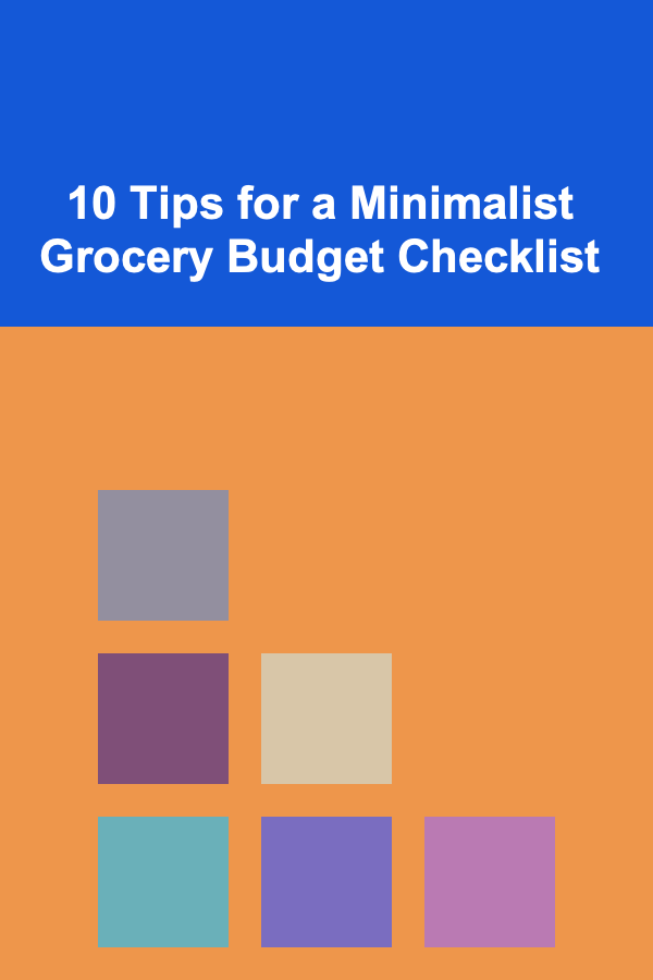 10 Tips for a Minimalist Grocery Budget Checklist