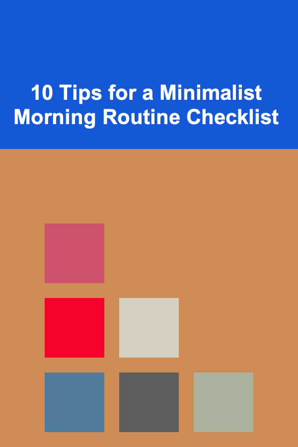 10 Tips for a Minimalist Morning Routine Checklist