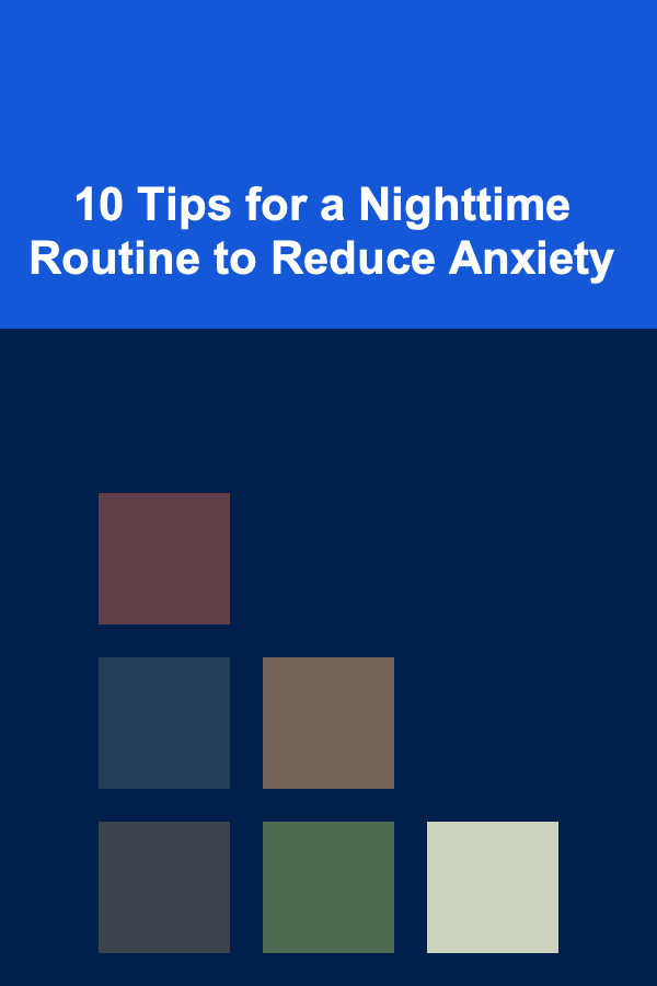 10 Tips for a Nighttime Routine to Reduce Anxiety