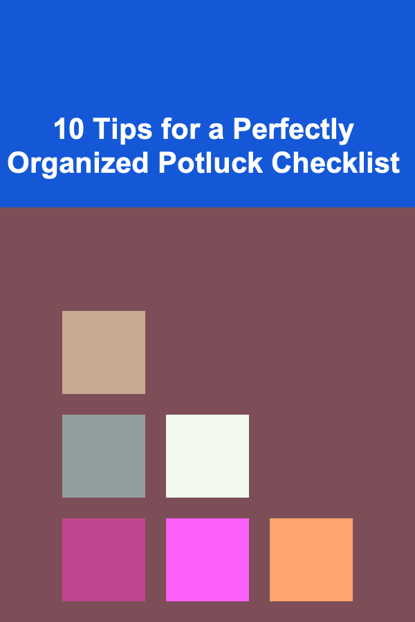 10 Tips for a Perfectly Organized Potluck Checklist