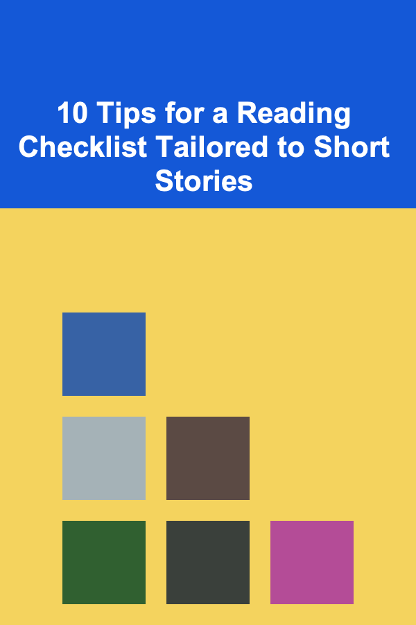 10 Tips for a Reading Checklist Tailored to Short Stories