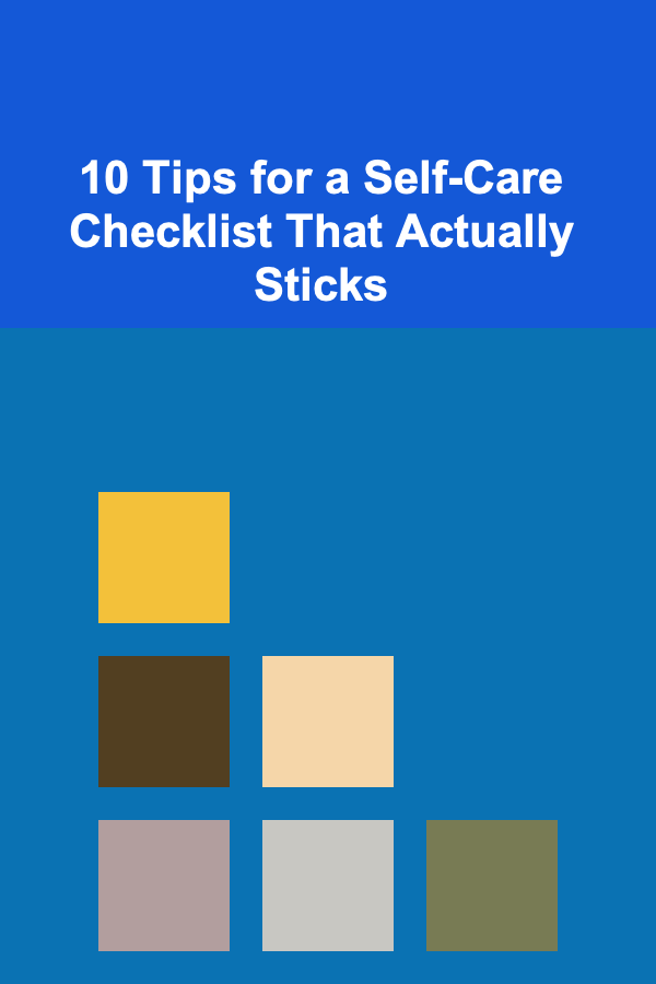 10 Tips for a Self-Care Checklist That Actually Sticks