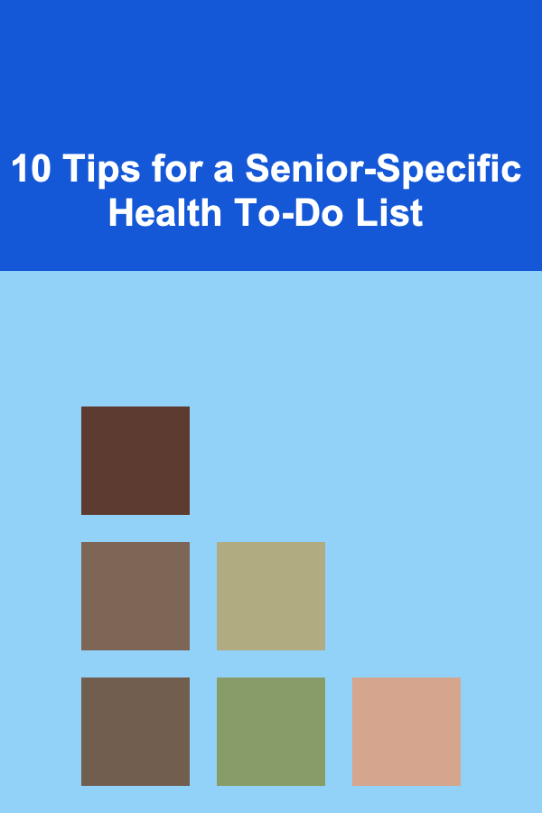 10 Tips for a Senior-Specific Health To-Do List
