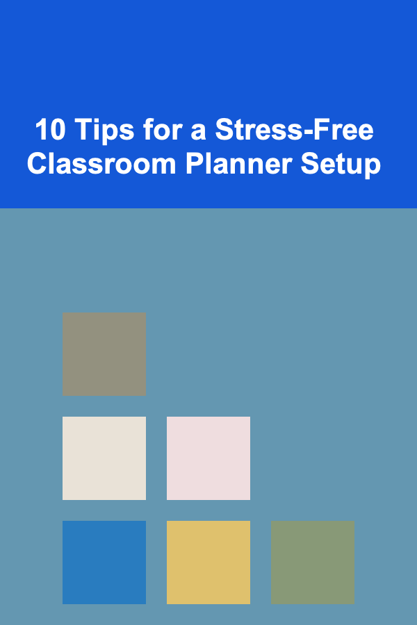 10 Tips for a Stress-Free Classroom Planner Setup