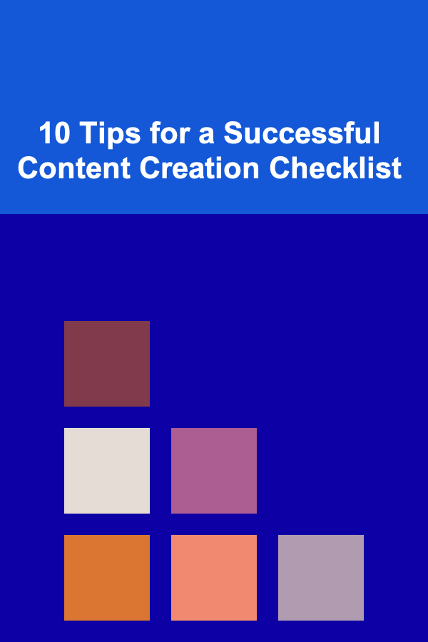 10 Tips for a Successful Content Creation Checklist