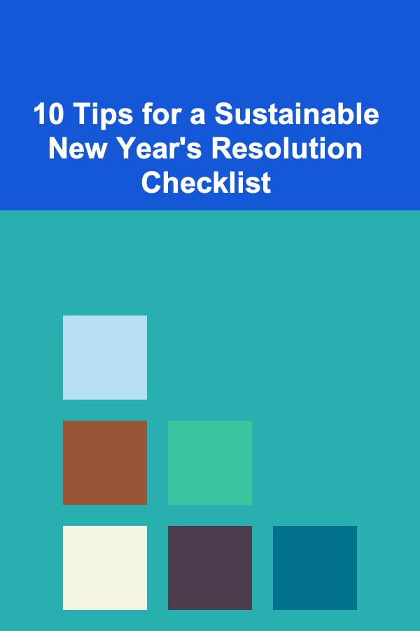 10 Tips for a Sustainable New Year's Resolution Checklist