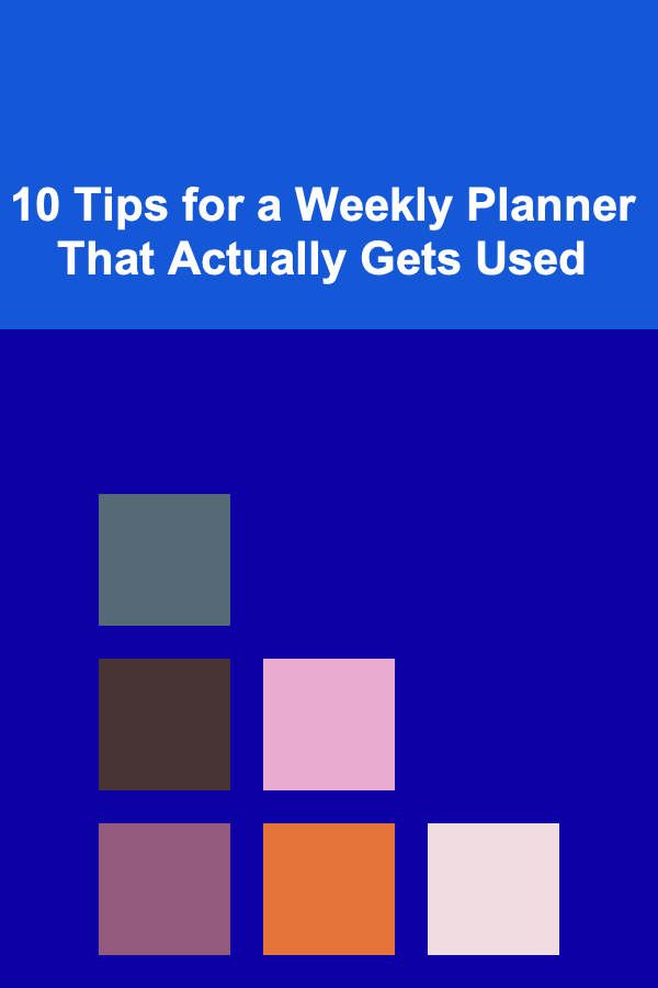 10 Tips for a Weekly Planner That Actually Gets Used