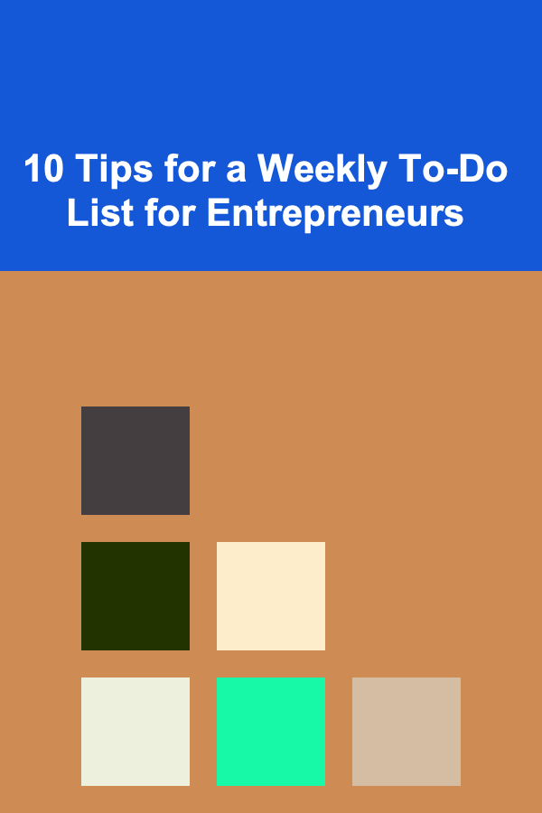 10 Tips for a Weekly To-Do List for Entrepreneurs