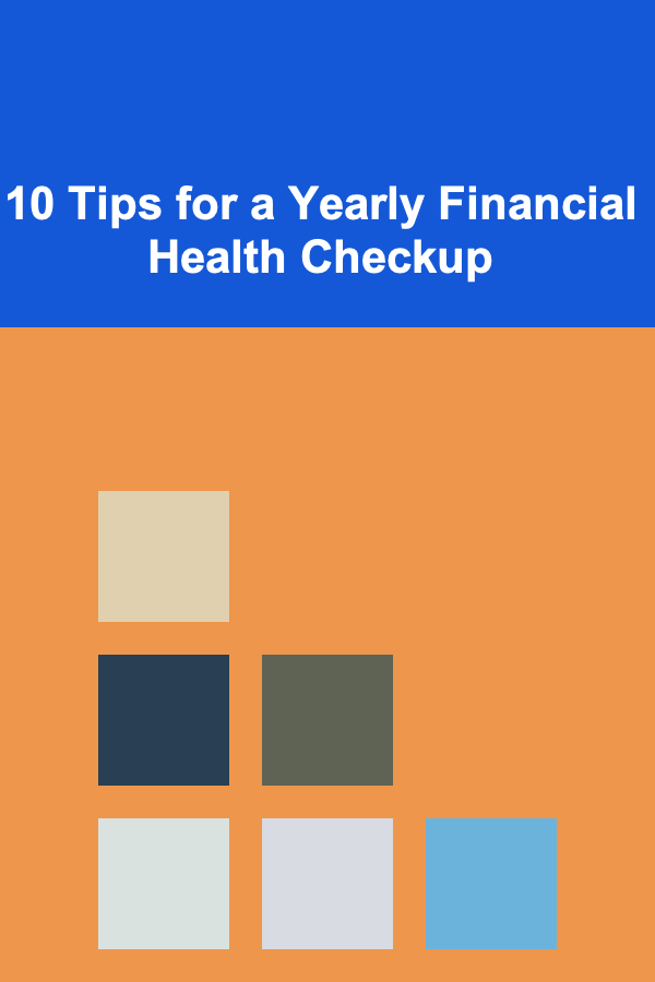 10 Tips for a Yearly Financial Health Checkup
