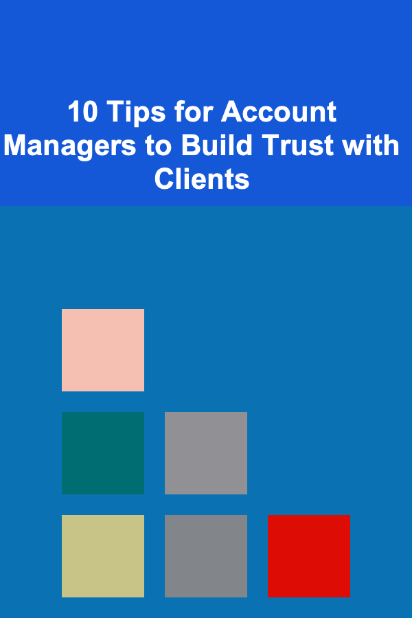 10 Tips for Account Managers to Build Trust with Clients