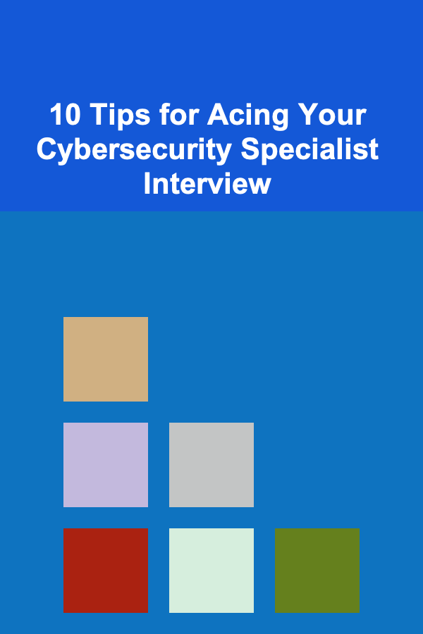 10 Tips for Acing Your Cybersecurity Specialist Interview