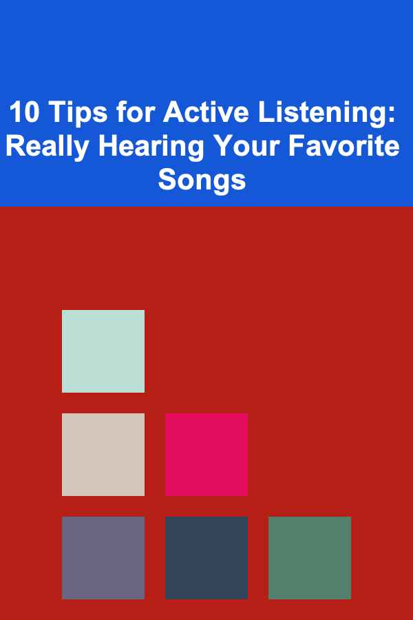 10 Tips for Active Listening: Really Hearing Your Favorite Songs