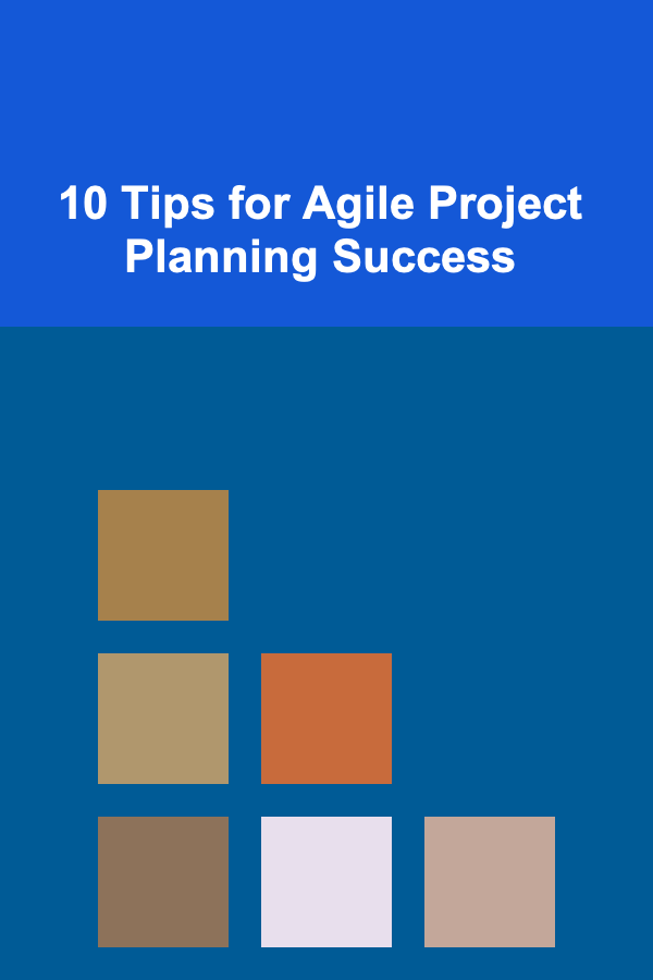 10 Tips for Agile Project Planning Success