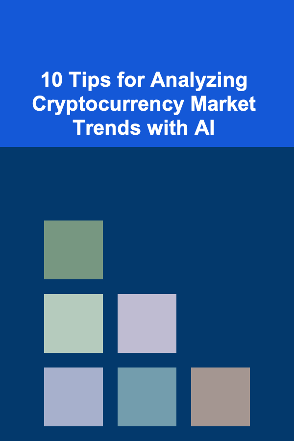 10 Tips for Analyzing Cryptocurrency Market Trends with AI