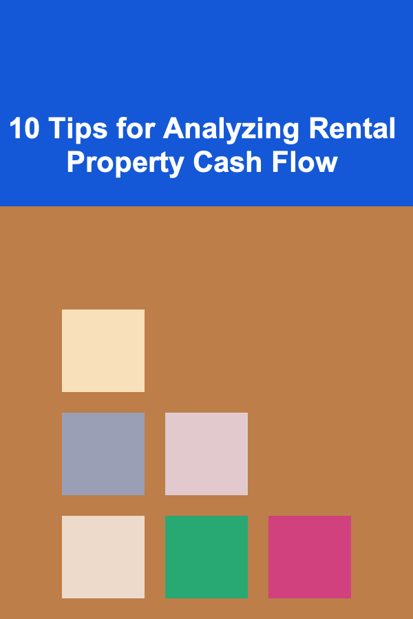 10 Tips for Analyzing Rental Property Cash Flow